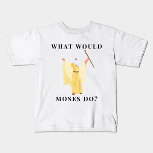 What would Moses do? Kids T-Shirt